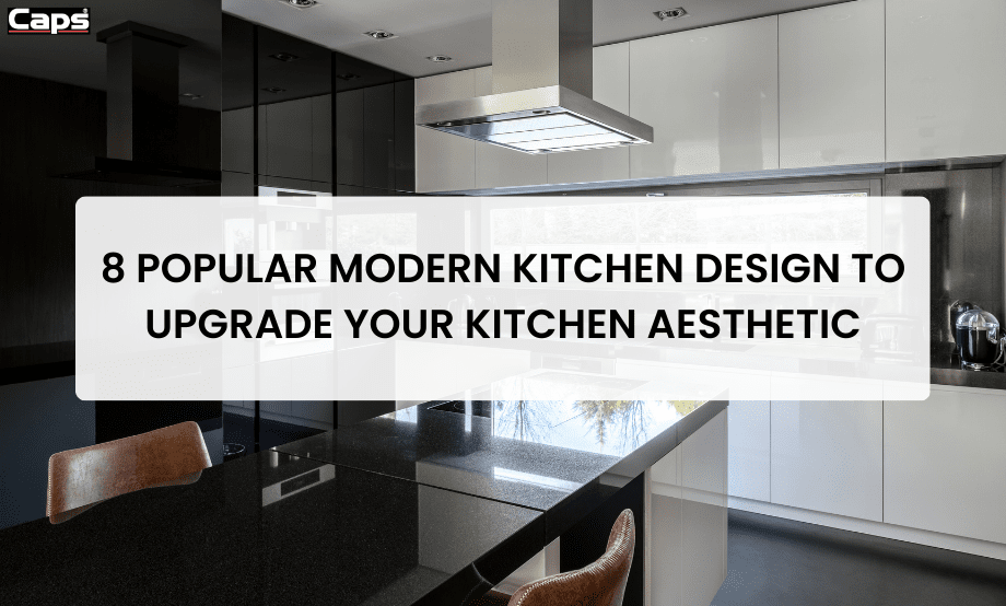 8 Popular Modern Kitchen Design to upgrade your kitchen aesthetic