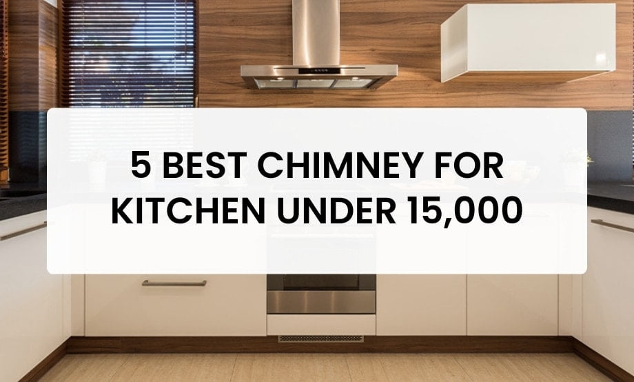 5 Best Chimney for Kitchen Under 15,000