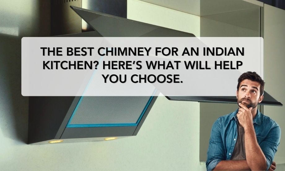 Here's how you can get the best chimney for Indian kitchen